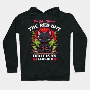 Do Not Chase The Red Dot - Meditation Yoga Cat Hoodie